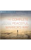 Complete Peaceful Warrior's Way: A Practical Path to Courage, Compassion, and Personal Mastery