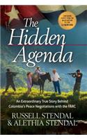 The Hidden Agenda: An Extraordinary True Story Behind Colombia's Peace Negotiations with the Farc