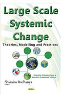 Large Scale Systemic Change: Theories, Modelling & Practices