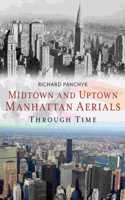 Midtown and Uptown Manhattan Aerials Through Time