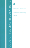 Code of Federal Regulations, Title 08 Aliens and Nationality, Revised as of January 1, 2021 Pt2