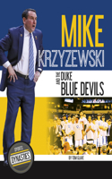 Mike Krzyzewski and the Duke Blue Devils: (Sports Dynasties)