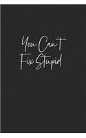 You can't fix stupid