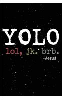 Yolo Lol Jk Brb Jesus