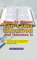 How to Obtain God's Free Salvation and Maintain it