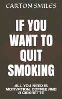 If You Want to Quit Smoking