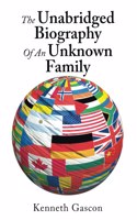 The Unabridged Biography of an Unknown Family