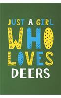 Just A Girl Who Loves Deers: Funny Deers Lovers Girl Women Gifts Dot Grid Journal Notebook 6x9 120 Pages