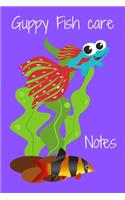 Guppy Fish Care Notes: Customized Guppy Fish Tank Maintenance Record Book. Great For Monitoring Water Parameters, Water Change Schedule, And Breeding Conditions
