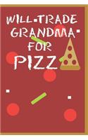 Will Trade Grandma For Pizza