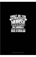 What Do You Call A School Nurse Who Is Happy On Monday? RETIRED