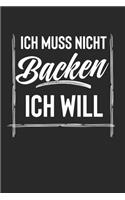 Ich Muss Nicht Backen Ich Will