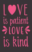 Love Is Patient Love Is Kind Valientine Gift Notebook