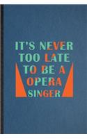 It's Never Too Late to Be a Opera Singer