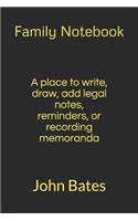 Family Notebook: A place to write, draw, add legal notes, reminders, or recording memoranda