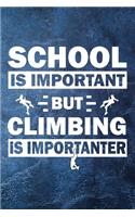 School is important but Climbing is importanter: Notebook, Planner or Journal - Size 6 x 9 - 120 Dot Grid Pages - Office Equipment, Supplies, Gear - Funny Climbing Gift Idea for climbing lovers