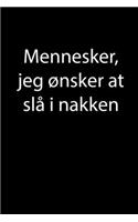 Mennesker, jeg ønsker at slå i nakken