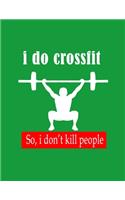 I do crossfit so i don't kill people Notebook