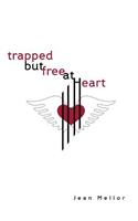 Trapped But Free at Heart