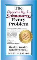 The Opportunity In Every Problem: (English)