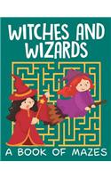 Witches and Wizards (A Book of Mazes)