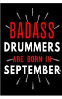 Badass Drummers Are Born In September: Blank Lined Funny Journal Notebooks Diary as Birthday, Welcome, Farewell, Appreciation, Thank You, Christmas, Graduation gag gifts and Presents for 