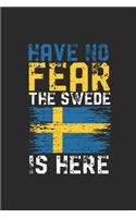 Have No Fear The Swede Is Here: Dotted Bullet Notebook (6" x 9" - 120 pages) Sweden Themed Notebook for Gift / Daily Activity Journals / Diary
