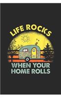 Life Rocks When Your Home Rolls: Funny Campings Life Rocks When Your Home Rolls Camper Journal/Notebook Blank Lined Ruled 6x9 100 Pages