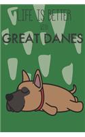 Life Is Better With Great Danes: Cute Great Dane Dog Lover Journal / Notebook / Diary Perfect for Birthday Card Present or Christmas Gift Support Mans Best Friend and The Greatest P