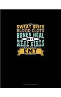 Sweat Dries Blood Clots Bones Heal Only Real Girls Become EMT: Cornell Notes Notebook(1724 Cornell Notes Notebook)