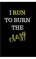I Run to Burn the Crazy