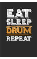 Eat Sleep Drum Repeat: Drums Notebook, Dotted Bullet (6" x 9" - 120 pages) Musical Instruments Themed Notebook for Daily Journal, Diary, and Gift