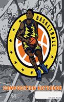 Composition Notebook: College Ruled - Basketball - Back to School Composition Book for Teachers, Students, Kids and Teens - 120 Pages, 60 Sheets - 8 x 10 inches