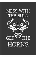 Mess With The Bull Get The Horns Notebook: Lined Journal, 120 Pages, 6 x 9, Affordable Gift Journal Matte Finish