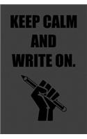 Keep Calm and Write On.: 6x9 Journal Pencil Fist Grey