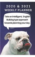 2020 & 2021 Two-Year Weekly Planner For English Bulldog Owner - Cute White Bull Dog Pun Appointment Book Gift - Two Year Agenda Notebook: Starts November 2019 - Month Calendar: 2 Years of Monthly Plans - Daily Logbook - Personal Goal Day Log