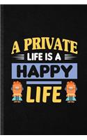A Private Life Is a Happy Life