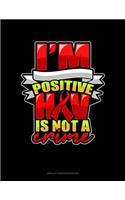 I'm Positive HIV Is Not A Crime