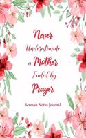 Never Underestimate a Mother Fueled by Prayer: Sermon Notes Journal for Women to Record, Remember and Reflect on God's Word