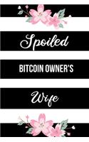 Spoiled Bitcoin Owner's Wife: Funny Journals for Women to Write in. Blank Lined Notebook. Wife Wedding Anniversary Gifts. Black & White Cover