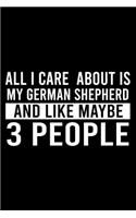 All I Care About Is My German Shepherd And Like Maybe 3 People