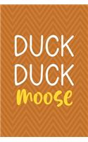 Duck Duck Moose
