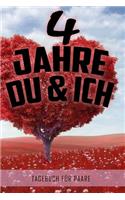 4 Jahre Du und Ich - Tagebuch für Paare: Schönes Geschenk für Paare - 108 Seiten zum Ausfüllen und Eintragen von Erinnerungen an schöne Momente. Mehr Liebe - Mehr Aufmerksamkeit - Mehr Zeit