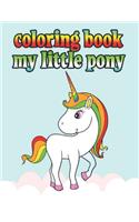 coloring book my little pony: My little pony coloring book for kids, children, toddlers, crayons, adult, mini, girls and Boys. Large 8.5 x 11. 50 Coloring Pages