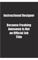 Instructional Designer Because Freaking Awesome Is Not an Official Job Title.