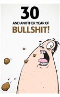 30 And Another Year Of Bullshit!: A Funny 30th Birthday Diary Journal Notebook Gift with 100 lightly lined pages and cute gift message on the first page.