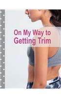 On My Way to Getting Trim