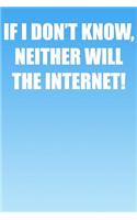 If I Don't Know, Neither Will the Internet!
