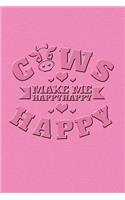Cows Make Me Happy Happy Happy: Great Journal Notebook for Cow and Animal Lovers.