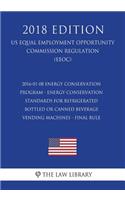 2016-01-08 Energy Conservation Program - Energy Conservation Standards for Refrigerated Bottled or Canned Beverage Vending Machines - Final Rule (US Energy Efficiency and Renewable Energy Office Regulation) (EERE) (2018 Edition)